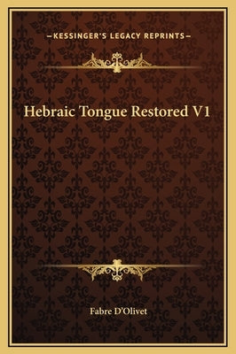 Hebraic Tongue Restored V1 by D'Olivet, Fabre