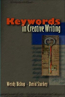 Keywords in Creative Writing by Bishop, Wendy