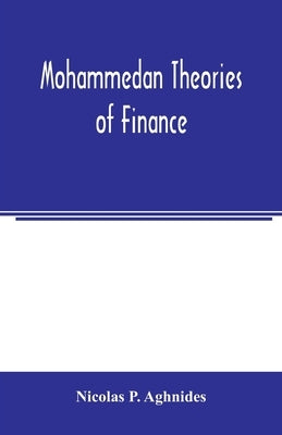 Mohammedan theories of finance by P. Aghnides, Nicolas