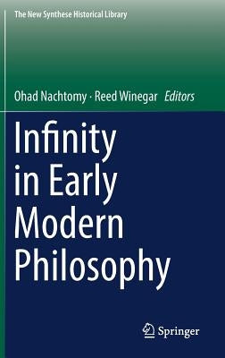 Infinity in Early Modern Philosophy by Nachtomy, Ohad