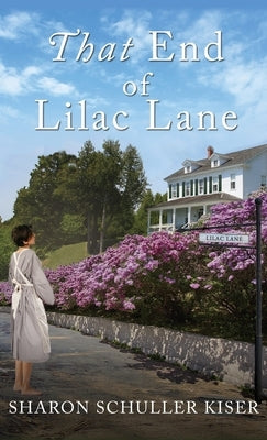 That End of Lilac Lane by Kiser, Sharon Schuller