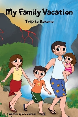 My Family Vacation Trip to Kokomo by Johnson, J. L.