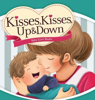 Kisses, Kisses Up and Down by Luvs Books, Baby