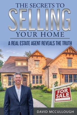 The Secrets to Selling Your Home by McCullough, David