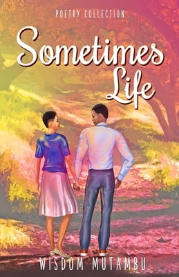 Sometimes Life by Mutambu, Wisdom
