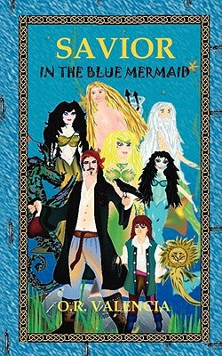 Savior in the Blue Mermaid by Valencia, O. R.
