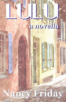 Lulu: A Novella by Friday, Nancy