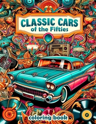Classic Cars of the Fifties Coloring Book: Collection of detailed coloring pictures of classic cars of the fifties for car lovers by Spencer Art, Angel
