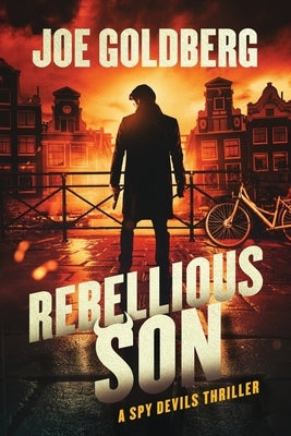 Rebellious Son: A Spy Devils Thriller by Goldberg, Joe