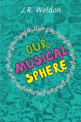 Our Musical Sphere by Weldon, J. R.