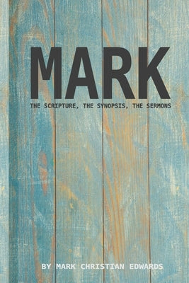 The gospel of Mark - The scripture, the synopsis, the sermons by Edwards, Mark