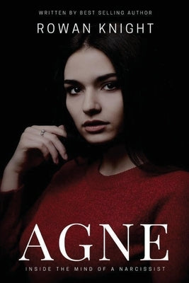 Agne: Inside the Mind of a Narcissist by Knight, Rowan
