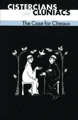 Cistercians and Cluniacs: The Case for Cîteaux Volume 33 by Idung of Prüfening