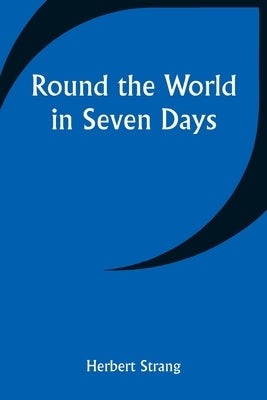 Round the World in Seven Days by Strang, Herbert