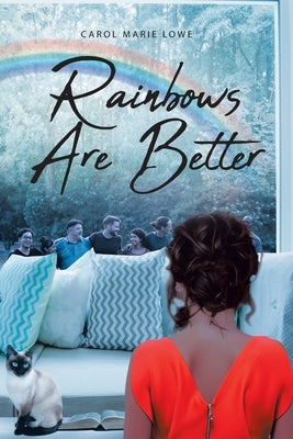 Rainbows Are Better by Lowe, Carol Marie