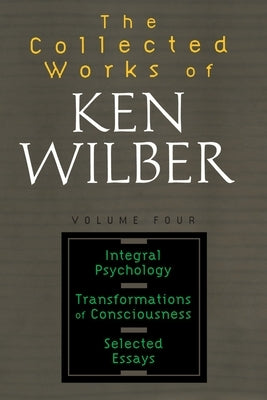 Collected Works of Ken Wilber, Volume 4 by Wilber, Ken