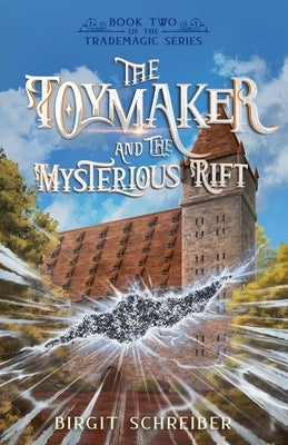 The Toymaker and the Mysterious Rift by Schreiber, Birgit