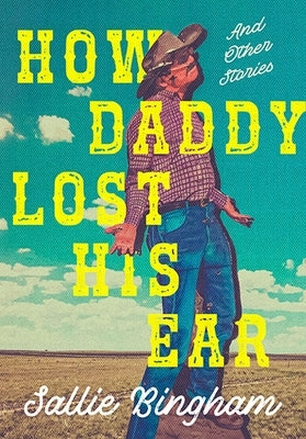 How Daddy Lost His Ear: And Other Stories by Bingham, Sallie