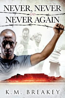 Never, Never and Never Again by Breakey, K. M.