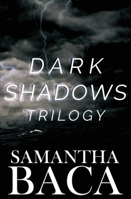 Dark Shadows Trilogy by Baca, Samantha