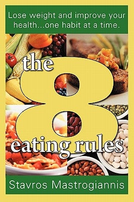 The 8 Eating Rules by Mastrogiannis, Stavros