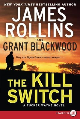 The Kill Switch: A Tucker Wayne Novel by Rollins, James
