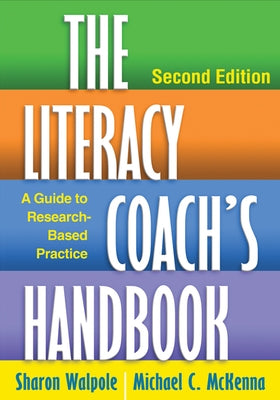 The Literacy Coach's Handbook: A Guide to Research-Based Practice by Walpole, Sharon