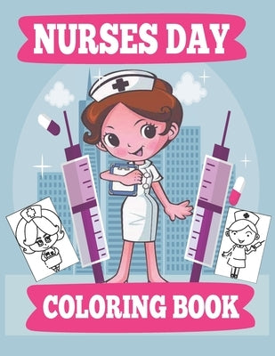 Nurses Day Coloring Book: A Funny & Sweary Nurses Coloring Pages For Kids and Adults Relaxation & Antistress Coloring Book: Nurse Gifts for Wome by Nurse, Bookinoo