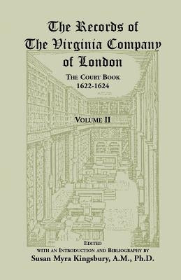 The Records of the Virginia Company of London, Volume 2: The Court Book, 1622-1624 by Kingsbury, Susan M.