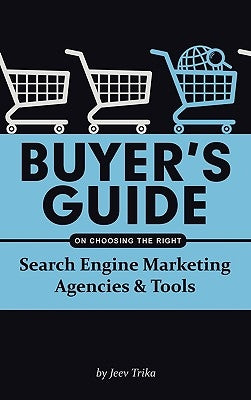 Buyer's Guide on Choosing the Right Search Engine Marketing Agencies & Tools by Trika, Jeev