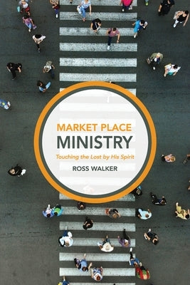 Market Place Ministry by Walker, Ross