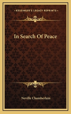 In Search Of Peace by Chamberlain, Neville