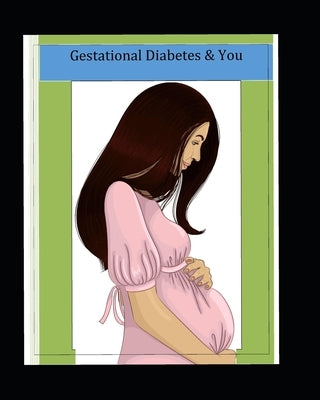 Gestational Diabetes and You by Johnson, Tenita