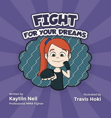 Fight For Your Dreams: Go Get It, Girl! by Neil, Kaytlin
