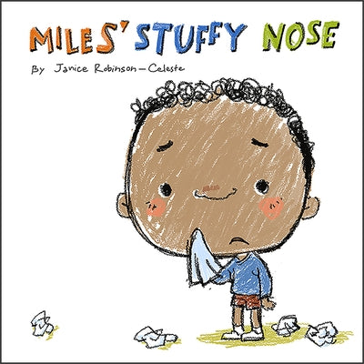 Miles' Stuffy Nose by Robinson-Celeste, Janice