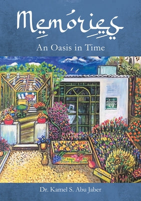 Memories: An Oasis in Time by Abu Jaber, Kamel