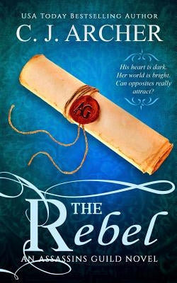 The Rebel by Archer, C. J.