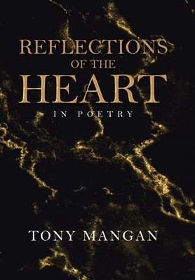 Reflections of the Heart: In Poetry by Mangan, Tony