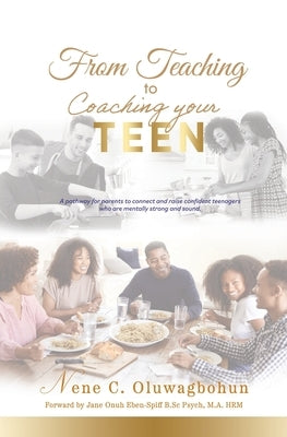 From Teaching to Coaching your TEEN by Oluwagbohun, Nene
