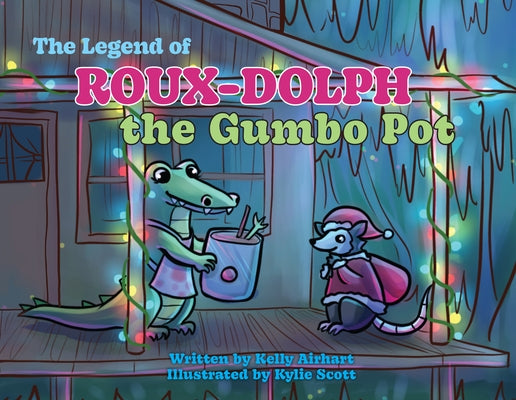 The Legend of Roux-Dolph the Gumbo Pot by Airhart, Kelly