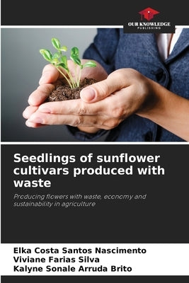 Seedlings of sunflower cultivars produced with waste by Costa Santos Nascimento, Elka