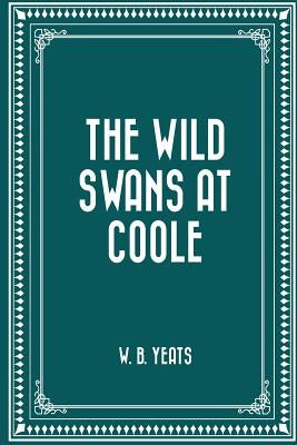 The Wild Swans at Coole by Yeats, W. B.
