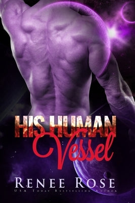 His Human Vessel: An Alien Warrior Romance by Rose, Renee
