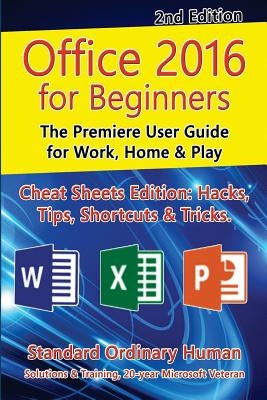 Office 2016 for Beginners, 2nd Edition: The Premiere User Guide for Work, Home & Play by Human, Ordinary