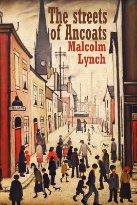 The Streets of Ancoats by Lynch, Malcolm