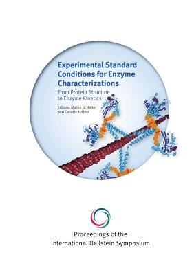 Proceedings of the 5th International Beilstein Symposium on Experimental Standard Conditions of Enzyme Characterizations (Escec) by Hicks, Martin G.