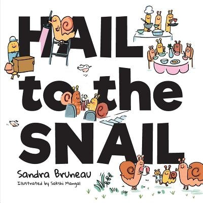 Hail to the Snail by Bruneau, Sandra