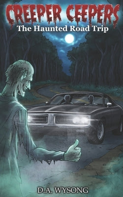CREEPER CEEPERS - The Haunted Road Trip - Book Eight by Wysong, D. a.