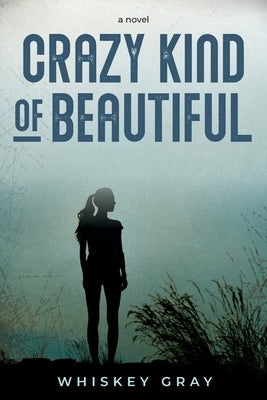 Crazy Kind of Beautiful by Gray, Whiskey