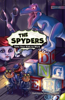 The Spyders: Take Your Kids to Work by Giles, Vesta L.